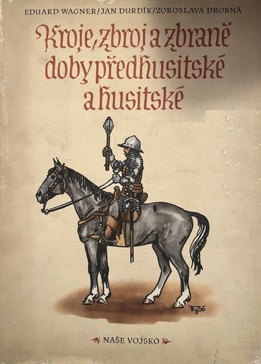 Kroje, zbroj a zbraně doby předhusitské a husitské :(1350-1450)