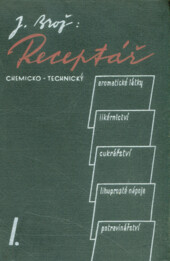 Receptář chemicko-technický :aromatické látky, likérnictví, cukrářství, limonády a lihuprosté nápoje, potravinářství