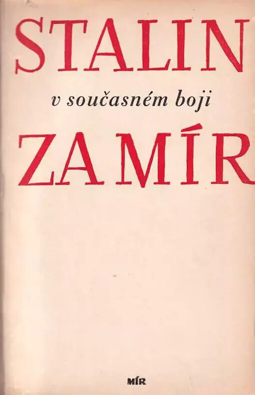 Stalin v současném boji za mír :Soubor mírových projevů ... J.V. Stalina z let 1945 až 1949 a dokumentů mírové politiky SSSR
