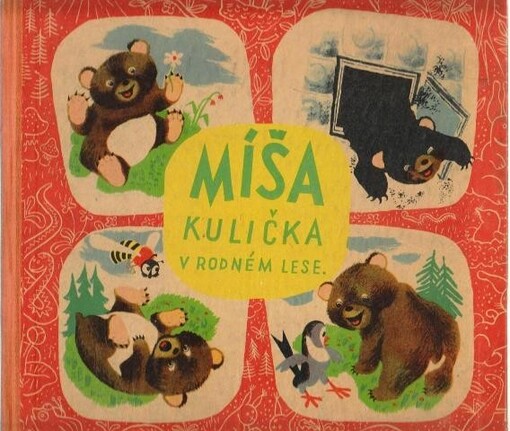 Míša Kulička v rodném lese :veselá dobrodružství medvídka Míši