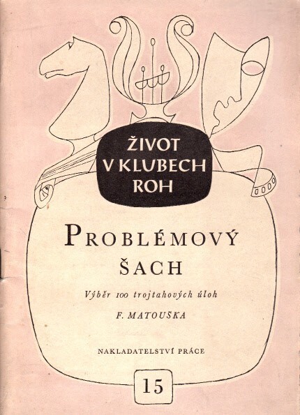Problémový šach :výběr 100 trojtahových úloh F. Matouška