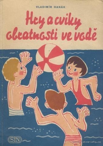 Hry a cviky obratnosti ve vodě :příručka pro učitele a cvičitele plavání žáků 1.-9. postupného ročníku