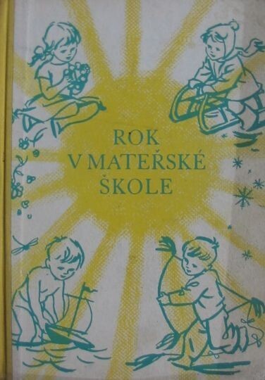 Rok v mateřské škole: metodické poznámky k osnovám výchovné práce na mateřské škole