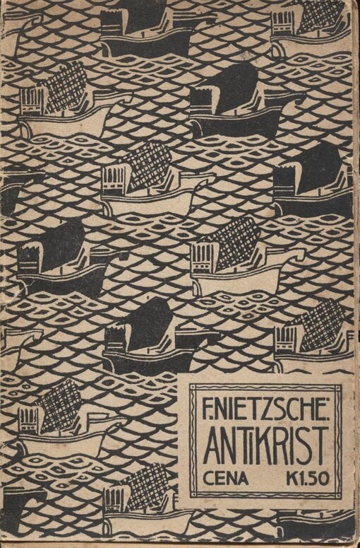 Antikrist :pokus o kritiku křesťanství jejž napsal Friedrich Nietzsche a přeložil Leopold Pudlač