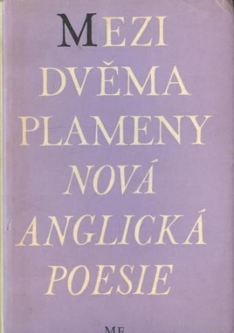 Mezi dvěma plameny :Nová anglická poesie