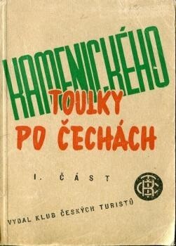 Kamenického toulky po Čechách.Díl první,(Střední Čechy s částí pražského okolí, Český ráj, Pojizeří, Podkrkonoší, Broumovsko, Českomoravská vysočina s Železnými horami a přilehlými kraji na západě)