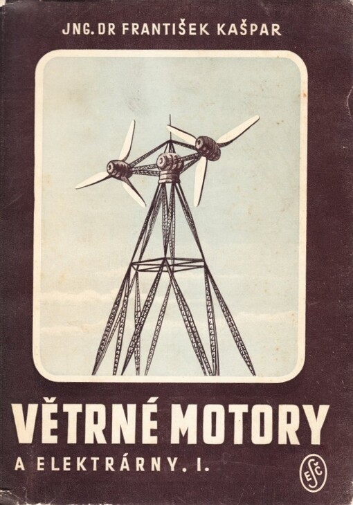Větrné motory a elektrárny. Díl I