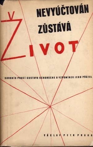 Nevyúčtován zůstává život: sborník prací Gustava Schorsche a vzpomínek jeho přátel
