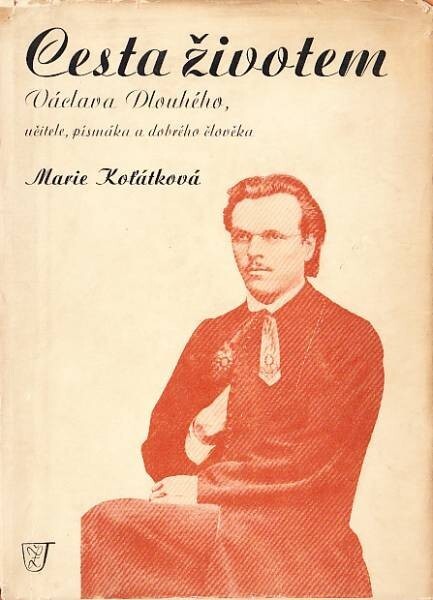 Cesta životem Václava Dlouhého, učitele, písmáka a dobrého člověka