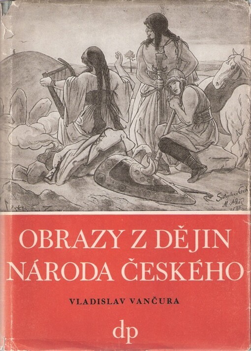 Obrazy z dějin národa českého :Věrná vypravování o životě, skutcích válečných i duchu vzdělanosti.Díl 3,(Poslední Přemyslovci)