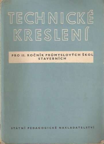 Technické kreslení ;Deskriptivní geometrie : učebnice pro 1. roč. prům. škol