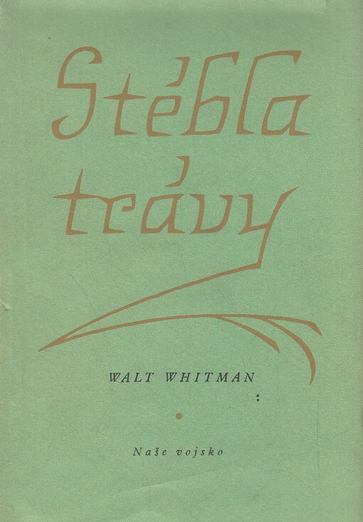 Stébla trávy :výbor poesie a prózy