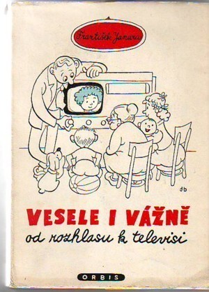 Vesele i vážně od rozhlasu k televisi: Lidé kolem mikrofonu a televisní kamery