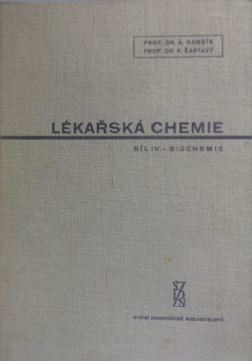 Lékařská chemie :učebnice pro studující lékařství a příručka pro lékaře : celost. vysokošk. učebnice.Díl 4,Biochemie