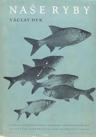 Naše ryby :učební příručka pro vys. školy zeměd., veterinární fakulty