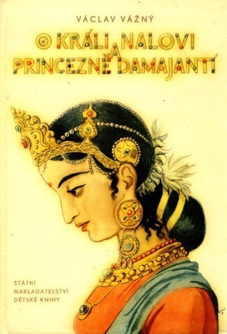 O králi Nalovi a princezně Damajantí : Stará pohádka indická