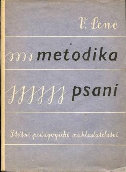 Metodika psaní :pomocná kn. pro 3. roč. pedagog. škol pro vzdělání učitelů národních škol