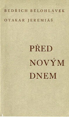 Před novým dnem :(zpěv o člověku a o práci) : text ku cyklu mužských sborů Otakara Jeremiáše