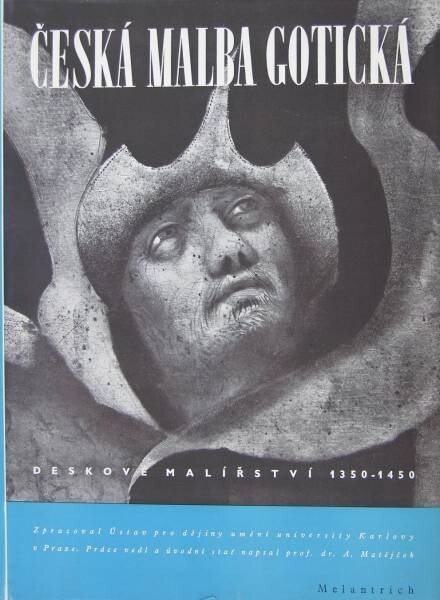 Česká malba gotická :deskové malířství 1350-1450