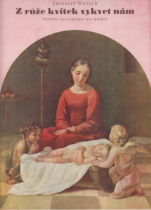 Z růže kvítek vykvet nám :příběhy novozákonní pro mládež