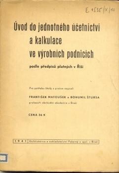 Úvod do jednotného účetnictví a kalkulace ve výrobních podnicích podle předpisů platných v Říši