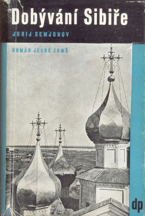 Dobývání Sibiře :epos lidských vášní : román jedné země