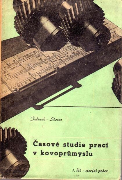 Časové studie prací v kovoprůmyslu. Díl 1., Strojní práce