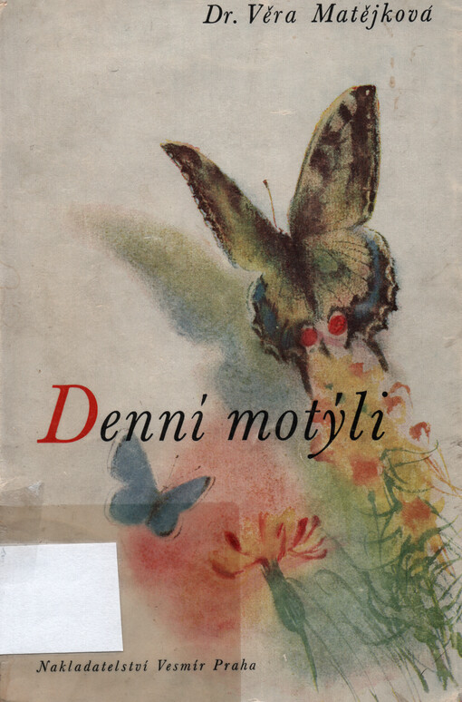Denní motýli :biologické poznámky o jejich životě a klíči k určování čeledí, rodů i druhů