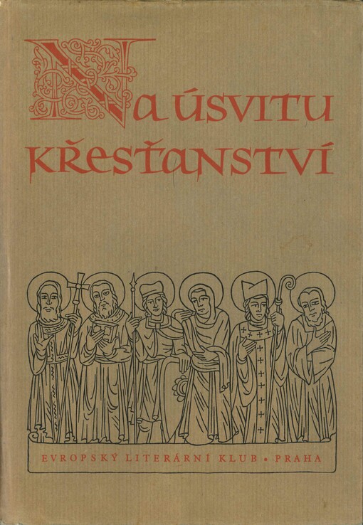 Na úsvitu křesťanství: z naší literární tvorby doby románské v století IX.-XIII