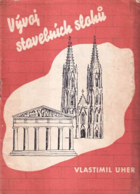 Vývoj stavebních slohů =[Die Entwicklung der Baustile]