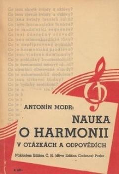Nauka o harmonii v otázkách a odpovědích :pro žáky konservatoří, hudebních škol, kandidáty odborných zkoušek i pro soukromé studium