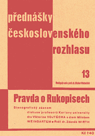 Pravda o Rukopisech : stenografický záznam diskuse profesorů Karlovy university dra Viktorina Vojtěcha s drem Milošem Weingartem