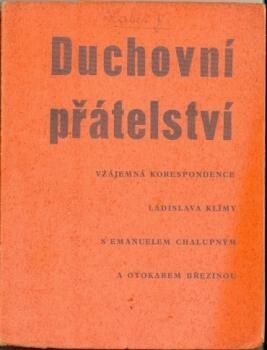 Duchovní přátelství: vzájemná korespondence Ladislava Klímy s Emanuelem Chalupným a Otokarem Březinou