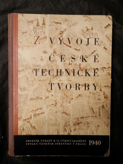 Z vývoje české technické tvorby :sborník vydaný k 75. výročí založení Spolku českých inženýrů v Praze