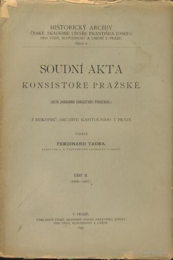 Soudní akta konsistoře Pražské =(Acta judiciaria consistorii Pragensis).Část II, (1380-1387)