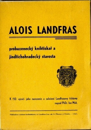 Alois Landfras, probuzenecký knihtiskař a jidřichohradecký starosta :k 150. výročí jeho narozenin a založení Landfrasovy tiskárny