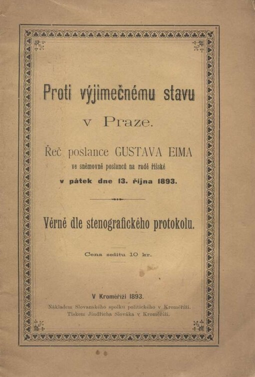 Proti výjimečnému stavu v Praze :řeč poslance Gustava Eima ve sněmovně poslanců na radě říšské v pátek dne 13. října 1893 : věrně dle stenografického protokolu