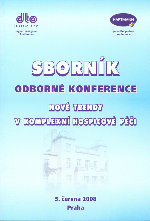 Odborná konference Nové trendy v komplexní hospicové péči :sborník : 5. června 2008, Praha