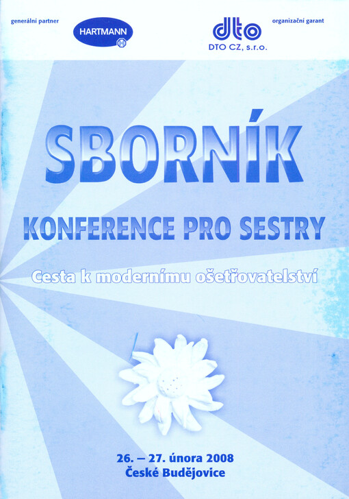 Konference pro sestry Cesta k modernímu ošetřovatelství :sborník : 26.-27. února 2008, České Budějovice