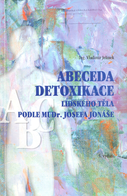 Abeceda detoxikace lidského těla podle MUDr. Josefa Jonáše