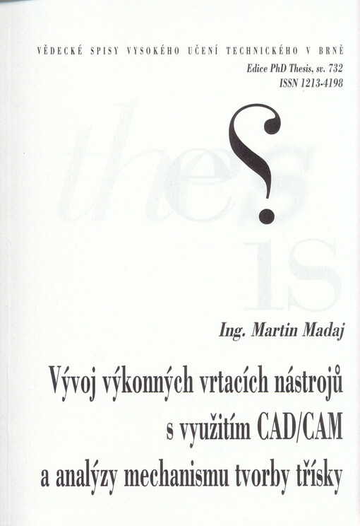 Vývoj výkonných vrtacích nástrojů s využitím CAD/CAM a analýzy mechanismu tvorby třísky =On the development of high-performance drilling tools by means of CAD/CAM and analysis of chip formation mechanism : zkrácená verze Ph.D. Thesis