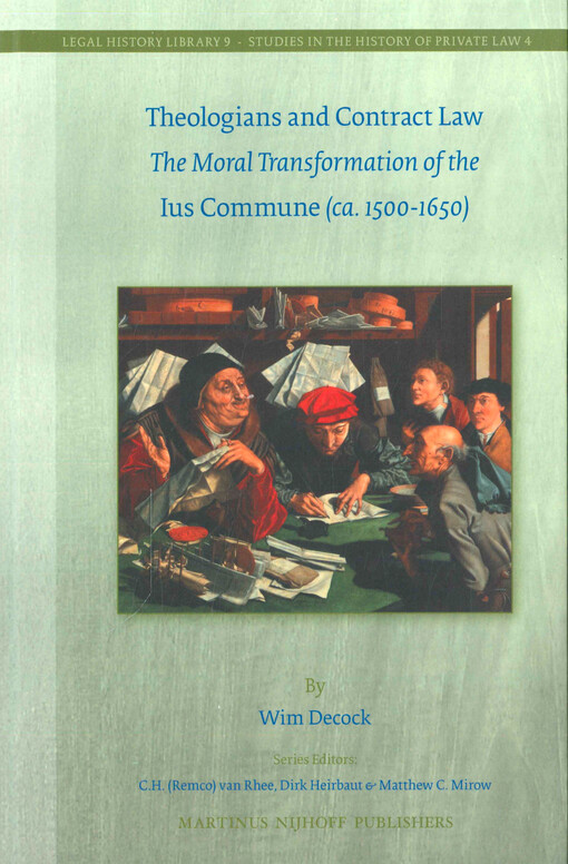 Theologians and contract law :the moral transformation of the ius commune (ca. 1500-1650)