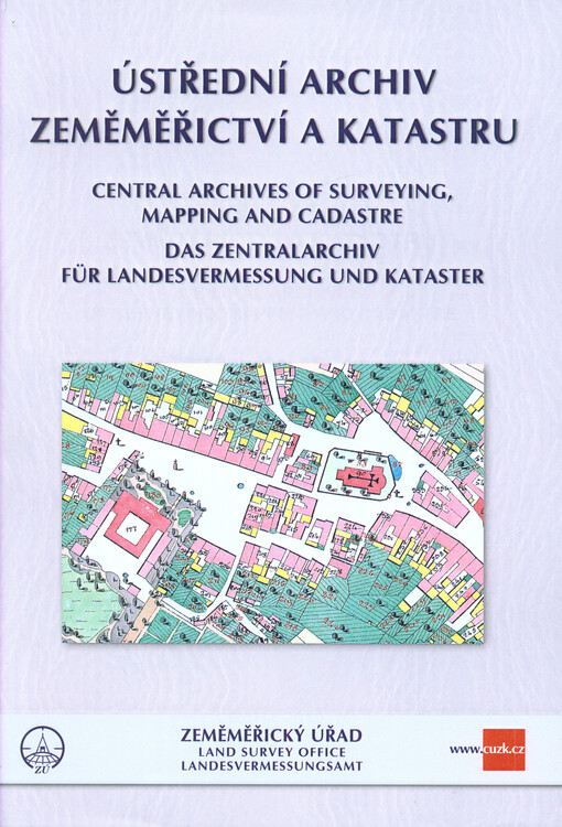 Ústřední archiv zeměměřictví a katastru =Central archives of surveying, mapping and cadastre = Das Zentralarchiv für Landesvermessung und Kataster