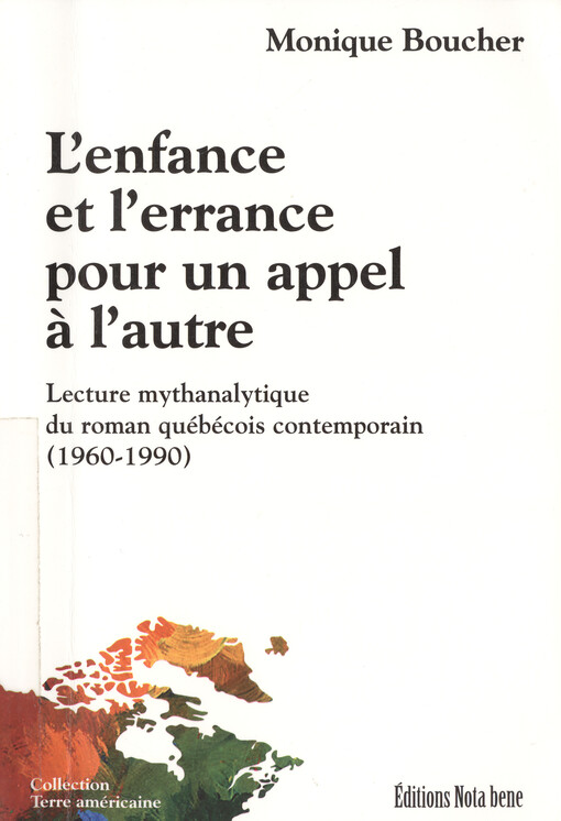 L'enfance et l'errance pour un appel à l'autre : lecture mythanalytique du roman québécois contemporain (1960-1990)   