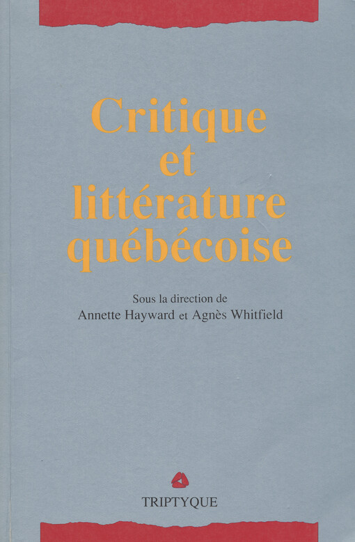 Critique et littérature québécoise : critique de la littérature, littérature de la critique   