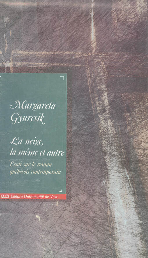 La niege, la même, et autre : essai sur le roman québécois contemporain