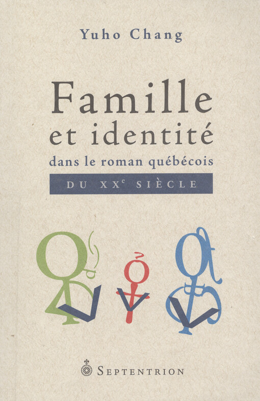 Famille et identité dans le roman québécois du XXe siècle    