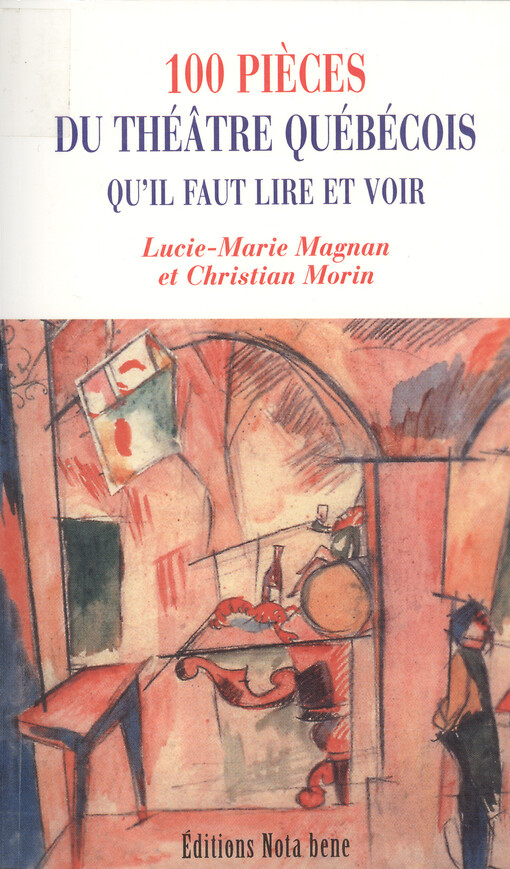100 pièces du thèâtre québécois qu'il faut lire et voir    