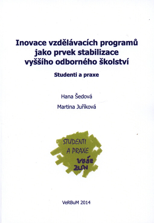 Inovace vzdělávacích programů jako prvek stabilizace vyššího odborného školství :studenti a praxe