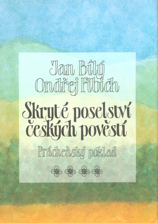Skryté poselství českých pověstí : prácheňský poklad   